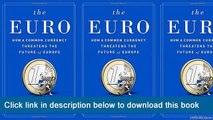 ]]]]]>>>>>(-PDF-) The Euro: How A Common Currency Threatens The Future Of Europe