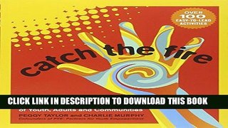 [PDF] Catch the Fire: An Art-full Guide to Unleashing the Creative Power of Youth, Adults and