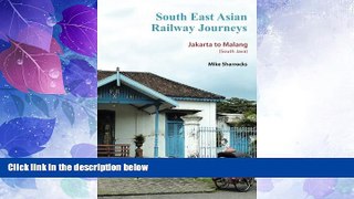 Full Online [PDF]  South East Asian Railway Journeys Jakarta to Malang (South Java) (Volume 4)