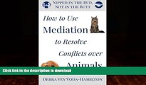 READ  Nipped in the Bud, Not in the Butt: How to Use Mediation to Resolve Conflicts over Animals