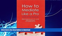 GET PDF  How To Mediate Like A Pro: 42 Rules for Mediating Disptes (How To ___Like A Pro)  PDF