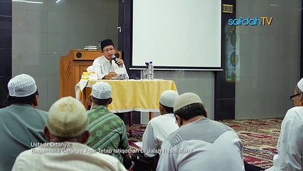 Bagaimana Caranya Agar Istiqomah Di Jalan Rasulullah - Ustadz Badru Salam, Lc