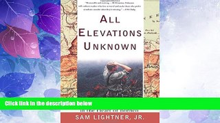 Deals in Books  All Elevations Unknown: An Adventure in the Heart of Borneo  READ PDF Online Ebooks