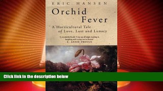 Deals in Books  Orchid fever: a horticultural tale of love, lust and lunacy  READ PDF Online Ebooks