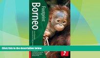 READ NOW  Borneo (Footprint - Travel Guides)  Premium Ebooks Online Ebooks