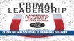 [PDF] Primal Leadership, With a New Preface by the Authors: Unleashing the Power of Emotional