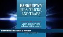 READ THE NEW BOOK Bankruptcy Tips, Tricks, and Traps: Learn the shortcuts to bankruptcy success