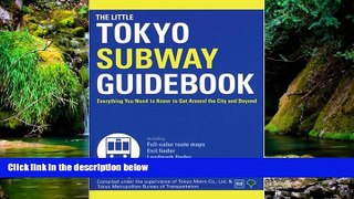 Must Have  The Little Tokyo Subway Guidebook: Everything You Need to Know to Get Around the City