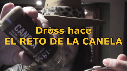 Dross hace el reto de la canela