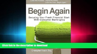 PDF ONLINE Begin Again: Securing Your Fresh Financial Start With Consumer Bankruptcy READ PDF