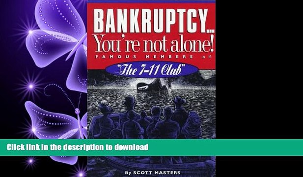 READ THE NEW BOOK Bankruptcy..... You re Not Alone!: Famous Memebers of the 7-11 Club FREE BOOK
