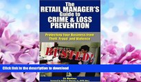 READ BOOK  The Retail Manager s Guide to Crime   Loss Prevention: Protecting Your Business from