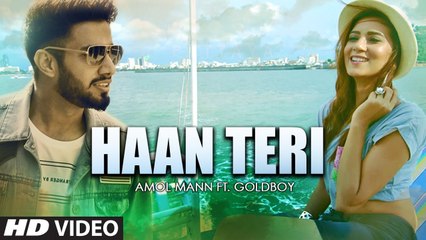 Download Video: Haan Teri HD Video Song Anmol Mann feat Goldboy 2016 Harf Cheema Latest Punjabi Songs