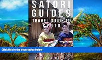 Must Have PDF  Travel Guide Kyoto : Satori Guide: Kyoto Guidebook (Delicious Japan 1)  Best Seller
