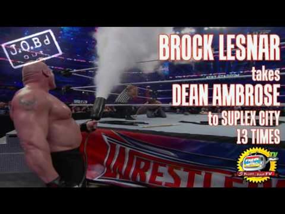 JOB'd Out - BROCK LESNAR takes DEAN AMBROSE to SUPLEX CITY 13 TIMES!