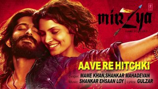 AAVE RE HITCHKI Lyrical Video Song -  MIRZYA - Shankar Ehsaan Loy - Rakeysh Omprakash Mehra - Gulzar