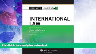 FAVORITE BOOK  Casenotes Legal Briefs: International Law Keyed to Carter, Trimble,   Weiner, 6th