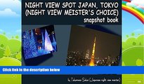 Big Deals  NIGHT VIEW SPOT JAPAN, TOKYO (NIGHT VIEW MEISTER S CHOICE) SNAPSHOT BOOK  Best Seller