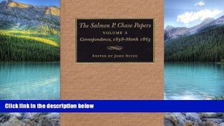 Big Deals  The Salmon P. Chase Papers: Correspondence, 1858-March 1863  Full Ebooks Best Seller