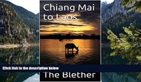 Must Have PDF  Chiang Mai to Laos: The Slow Boat to Luang Prabang (Thai Travel Guide Book 5)  Best