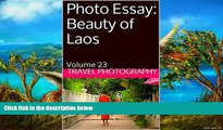 Big Deals  Photo Essay: Beauty of Laos: Volume 23 (Travel Photo Essays)  Full Read Most Wanted