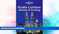 READ FULL  Lonely Planet Kuala Lumpur, Melaka   Penang (Travel Guide)  READ Ebook Full Ebook