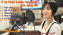 Tuyển Bolero hay nhất của Jang Mi