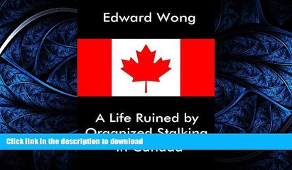 DOWNLOAD A Life Ruined by Organized Stalking in Canada READ PDF BOOKS ONLINE