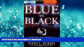 READ THE NEW BOOK Blue vs. Black: Let s End the Conflict Between Cops and Minorities READ EBOOK