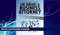 READ BOOK  An Insider s Guide on Hiring a Business Attorney: And How to Make the Relationship