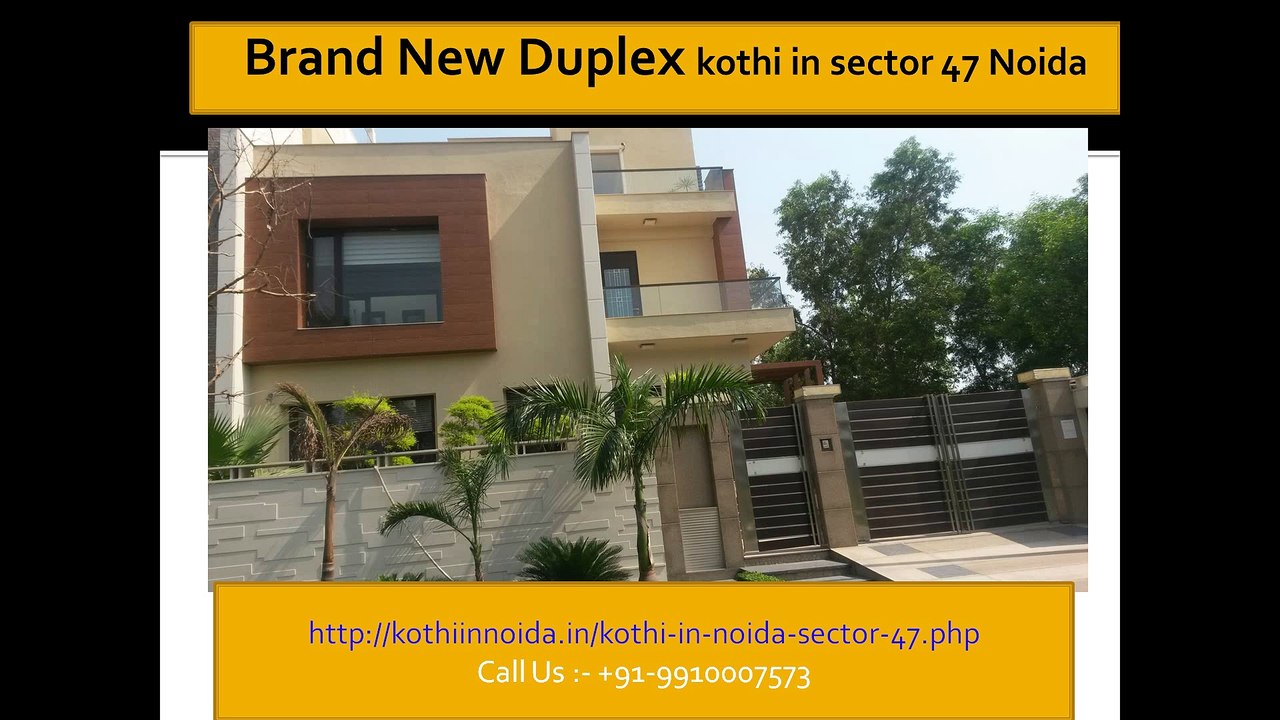 Brand new Duplex kothi in sector 47 Noida, 9910007573
