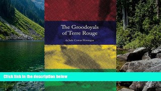 Must Have PDF  The Groodoyals of Terre Rouge  Full Read Most Wanted