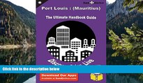 Big Deals  Ultimate Handbook Guide to Port Louis : (Mauritius) Travel Guide  Full Read Most Wanted