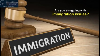 Are you struggling with immigration issues - Hermanimmigrationlawyer.com