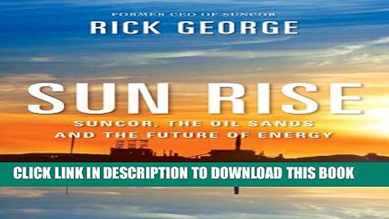 [PDF] Sun Rise: Suncor, The Oil Sands And The Future Of Energy Full Online