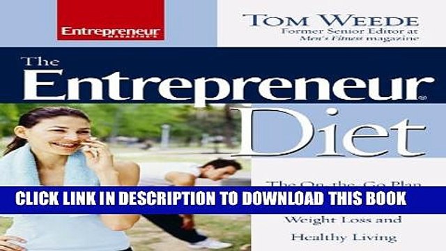 [PDF] The Entrepreneur Diet : The On-the-Go Plan for Fitness, Weight Loss and Healthy Living