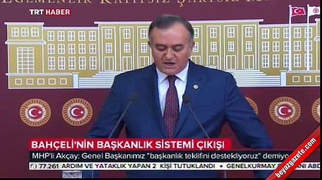 Erkan Akçay: Bahçeli 'Başkanlık teklifini destekliyoruz' demedi