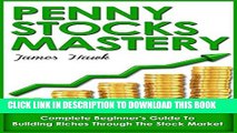 [PDF] Penny Stocks: Complete Beginners Guide To Building Riches Through The Stock Market (Penny