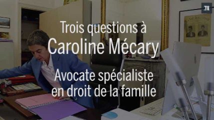 Trois questions à Caroline Mécary, spécialiste du droit de la famille