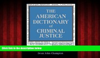FREE PDF  The American Dictionary of Criminal Justice: Key Terms and Major Court Cases  DOWNLOAD