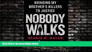 FREE DOWNLOAD  Nobody Walks: Bringing My Brother s Killers to Justice  DOWNLOAD ONLINE