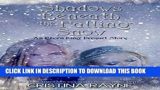 [PDF] Shadows Beneath the Falling Snow (An Elven King Prequel Story) Full Collection
