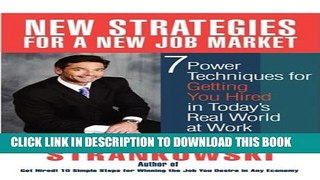 [Read PDF] New Strategies for a New Job Market: 7 Power Techniques for Getting You Hired in Today