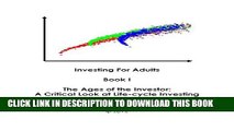 [PDF] The Ages of the Investor: A Critical Look at Life-cycle Investing (Investing for Adults Book