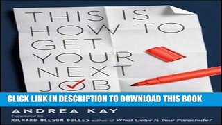 [Read PDF] This Is How to Get Your Next Job: An Inside Look at What Employers Really Want Download