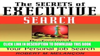 [Read PDF] The Secrets of Executive Search: Professional Strategies for Managing Your Personal Job