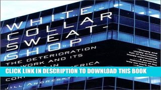 [Read PDF] White-Collar Sweatshop: The Deterioration of Work and Its Rewards in Corporate America