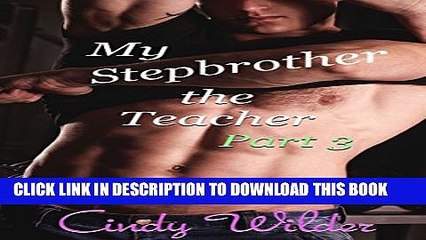 [PDF] My Stepbrother the Teacher, Part 3 (A Taboo Step Romance) Popular Collection