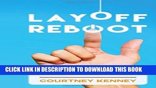 [Read PDF] Layoff Reboot: How I Skipped the Job Search and Discovered What I Love Download Free