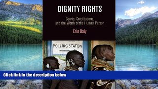 Books to Read  Dignity Rights: Courts, Constitutions, and the Worth of the Human Person